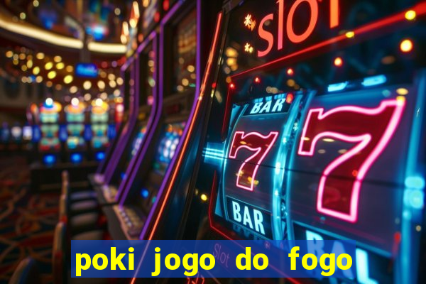 poki jogo do fogo e agua